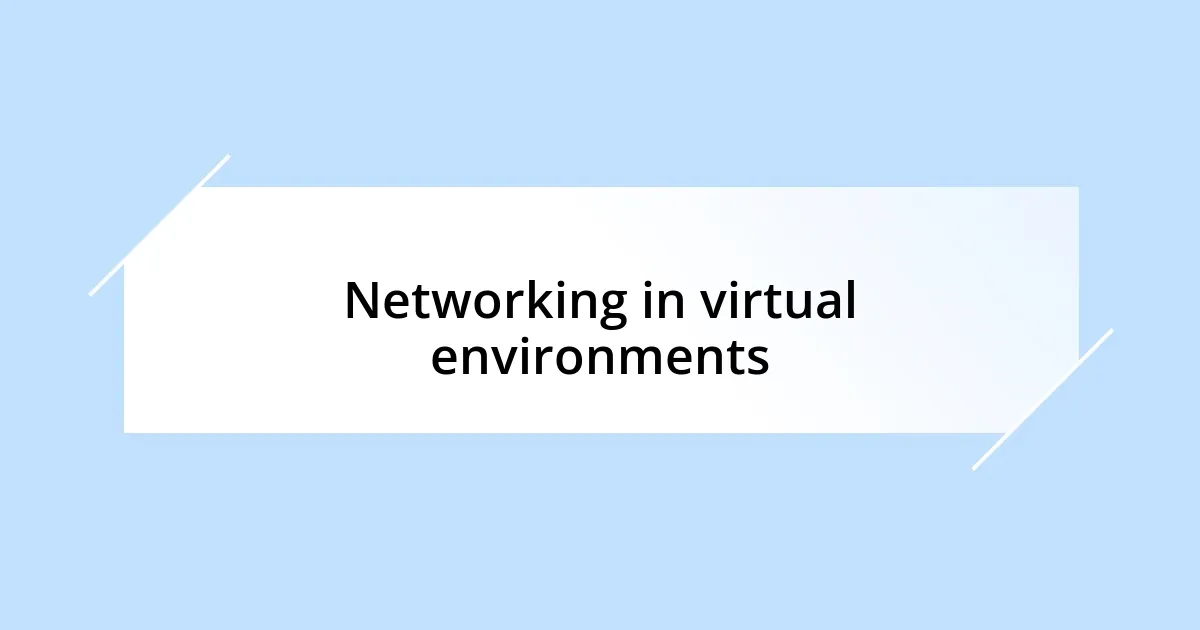 Networking in virtual environments