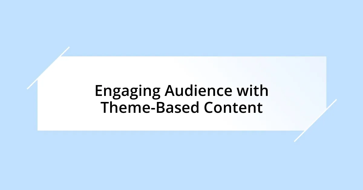 Engaging Audience with Theme-Based Content