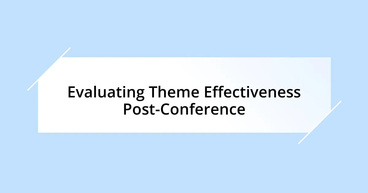 Evaluating Theme Effectiveness Post-Conference