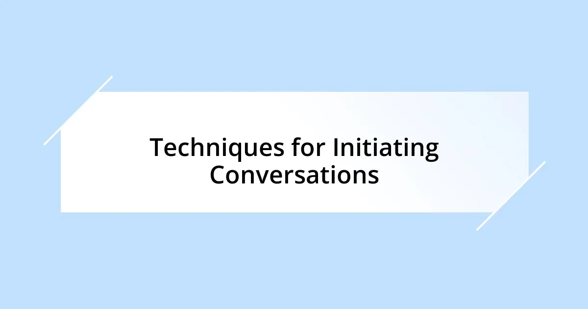 Techniques for Initiating Conversations