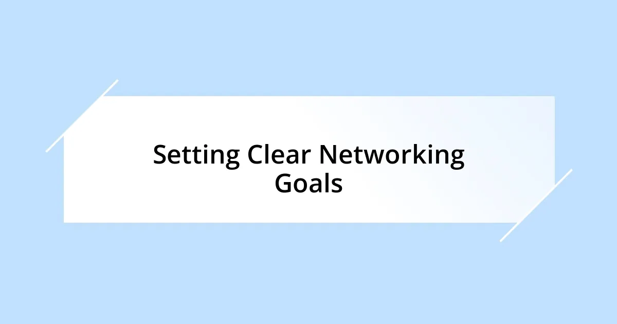 Setting Clear Networking Goals