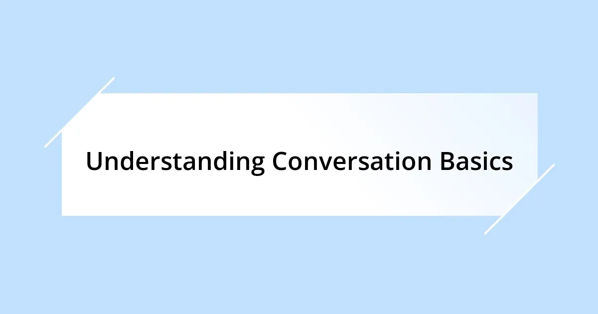 Understanding Conversation Basics