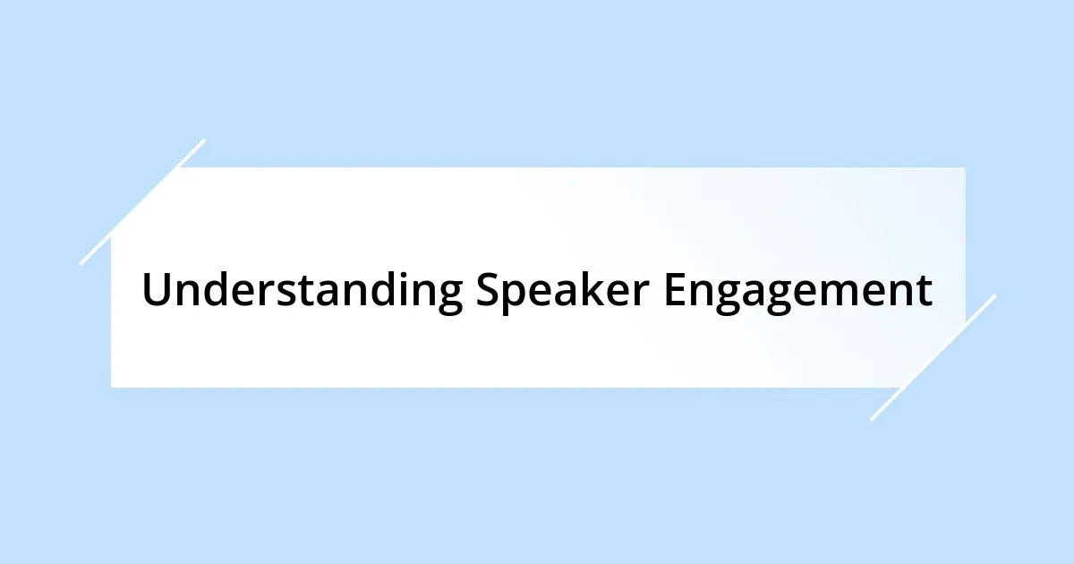 Understanding Speaker Engagement