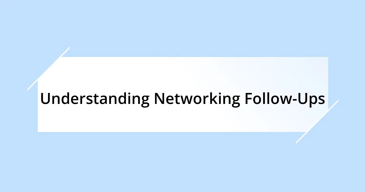 Understanding Networking Follow-Ups