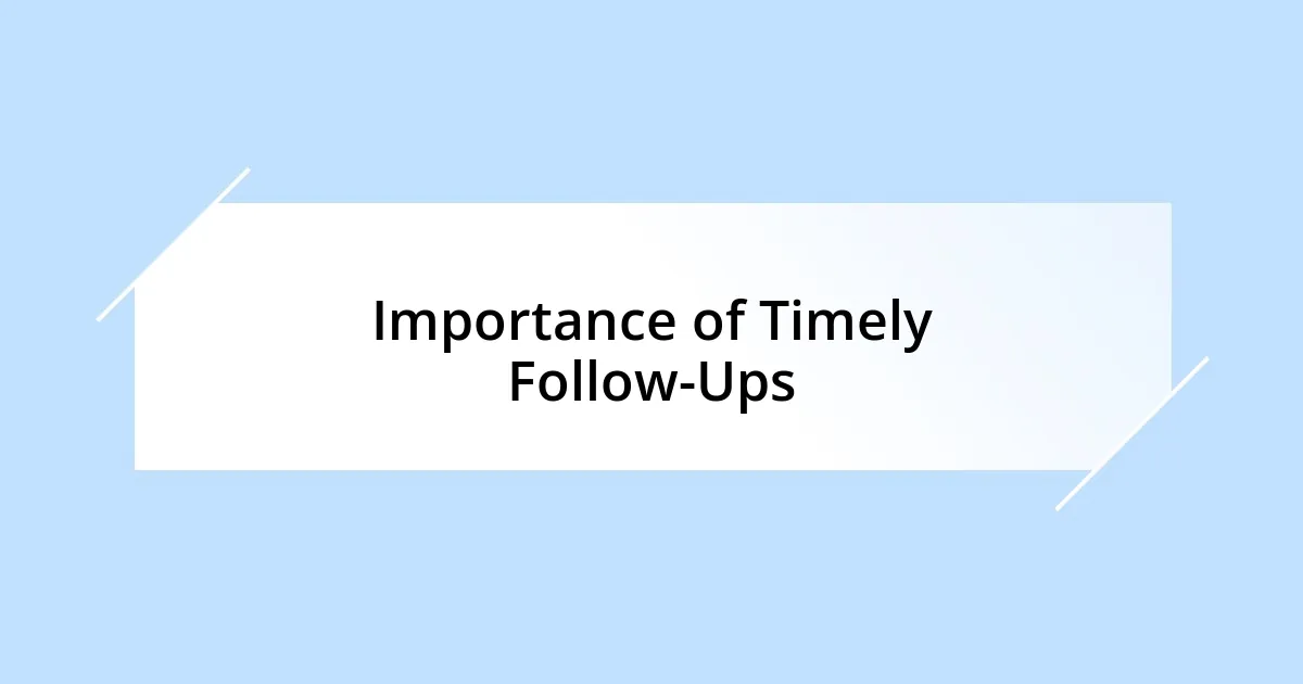 Importance of Timely Follow-Ups