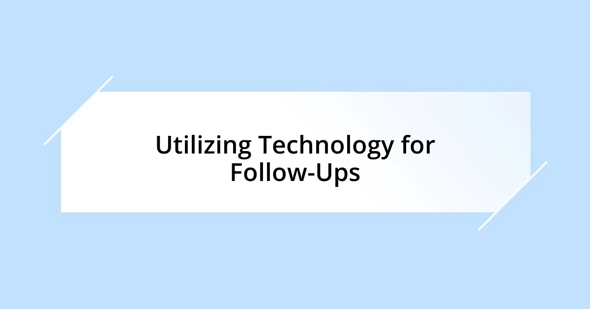 Utilizing Technology for Follow-Ups