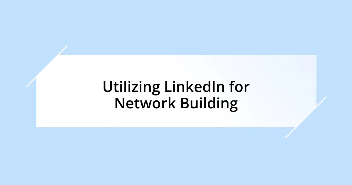 Utilizing LinkedIn for Network Building