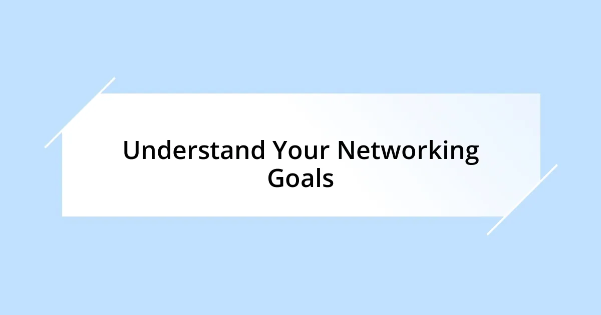 Understand Your Networking Goals