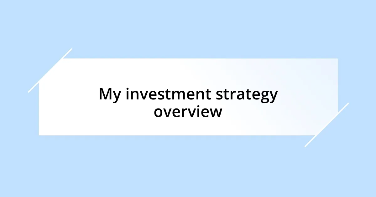 My investment strategy overview