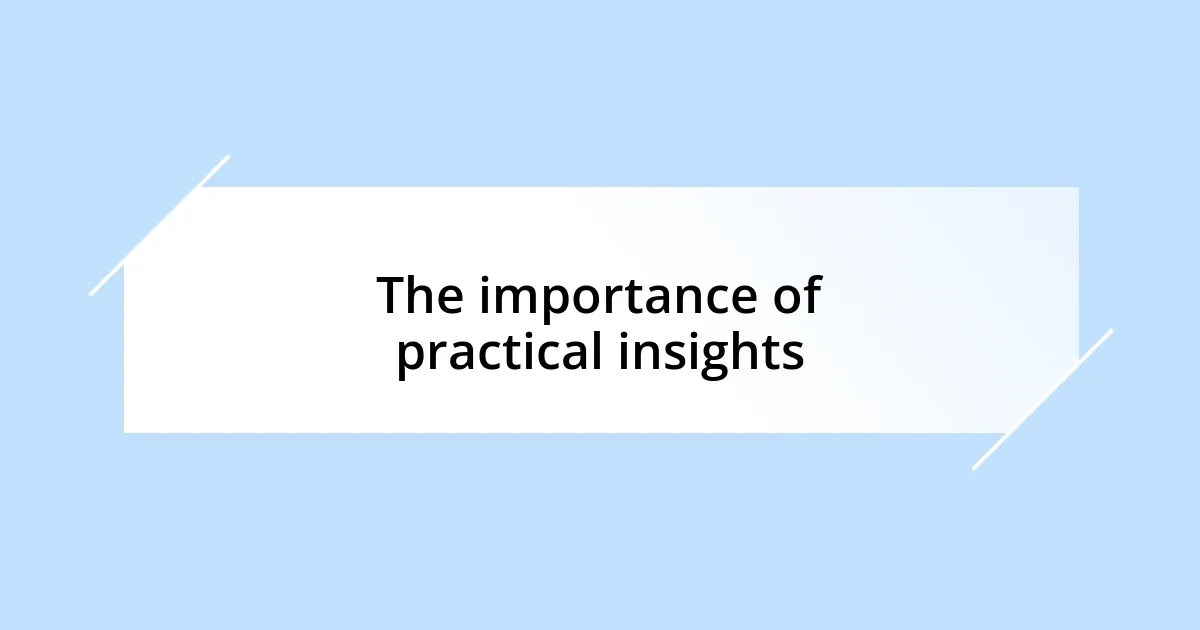 The importance of practical insights