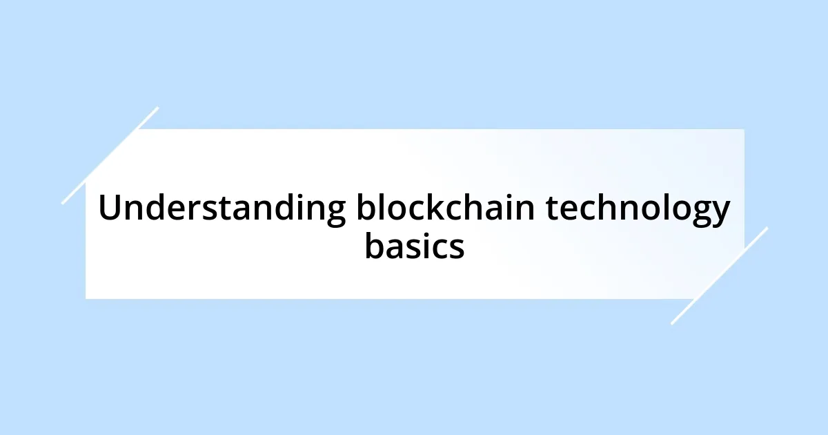 Understanding blockchain technology basics