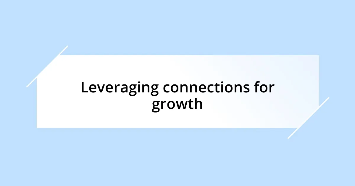 Leveraging connections for growth