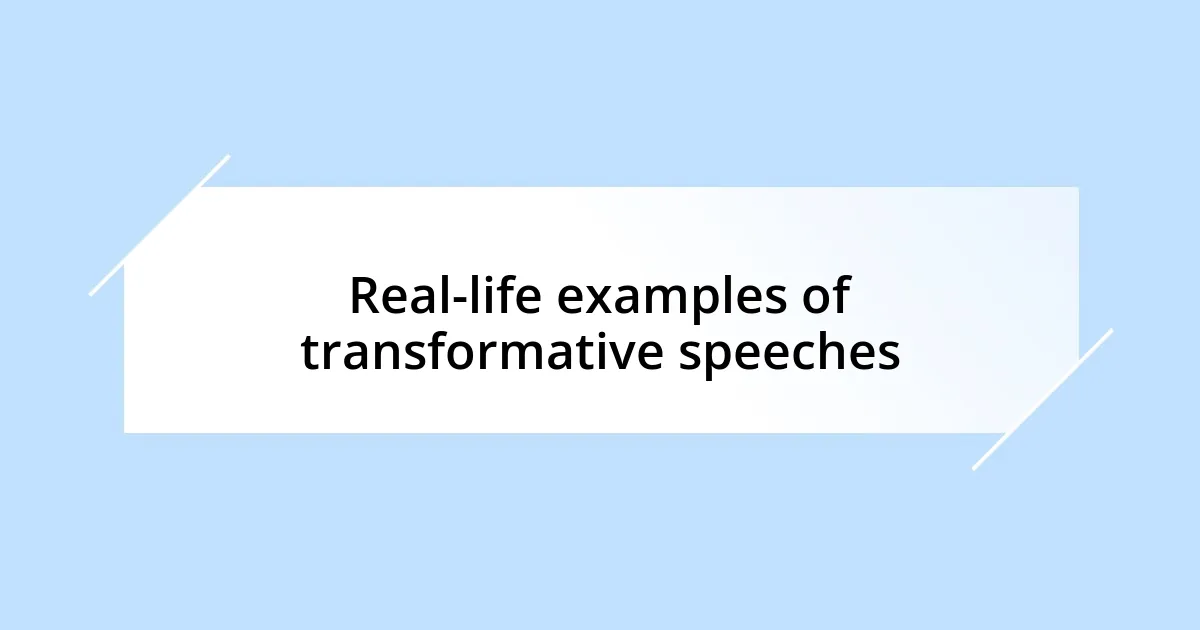 Real-life examples of transformative speeches