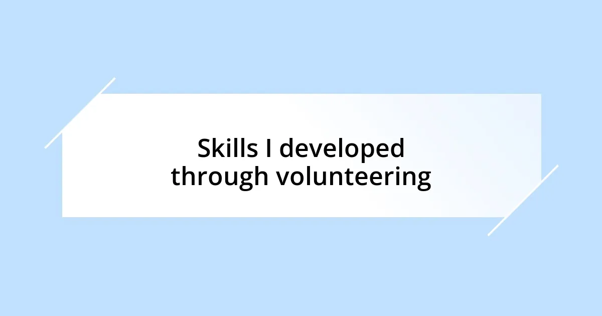 Skills I developed through volunteering