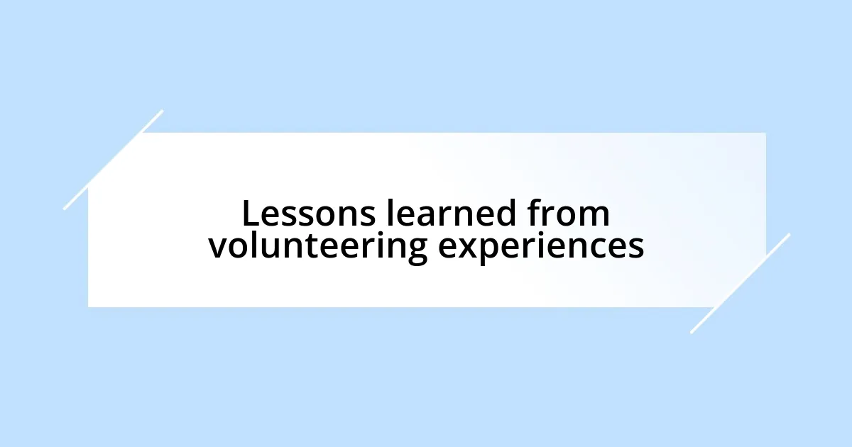 Lessons learned from volunteering experiences