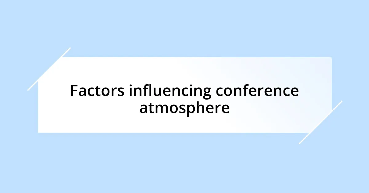 Factors influencing conference atmosphere