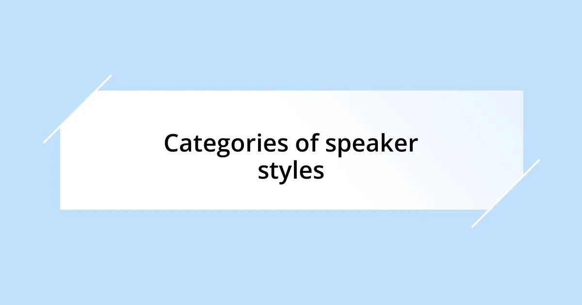 Categories of speaker styles