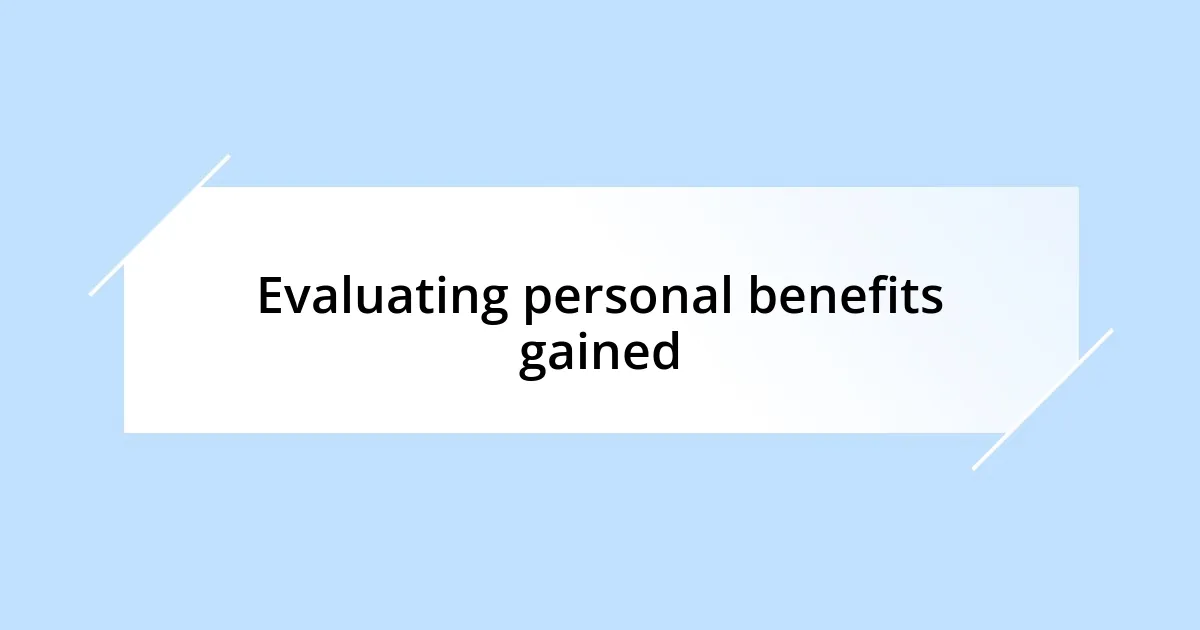 Evaluating personal benefits gained