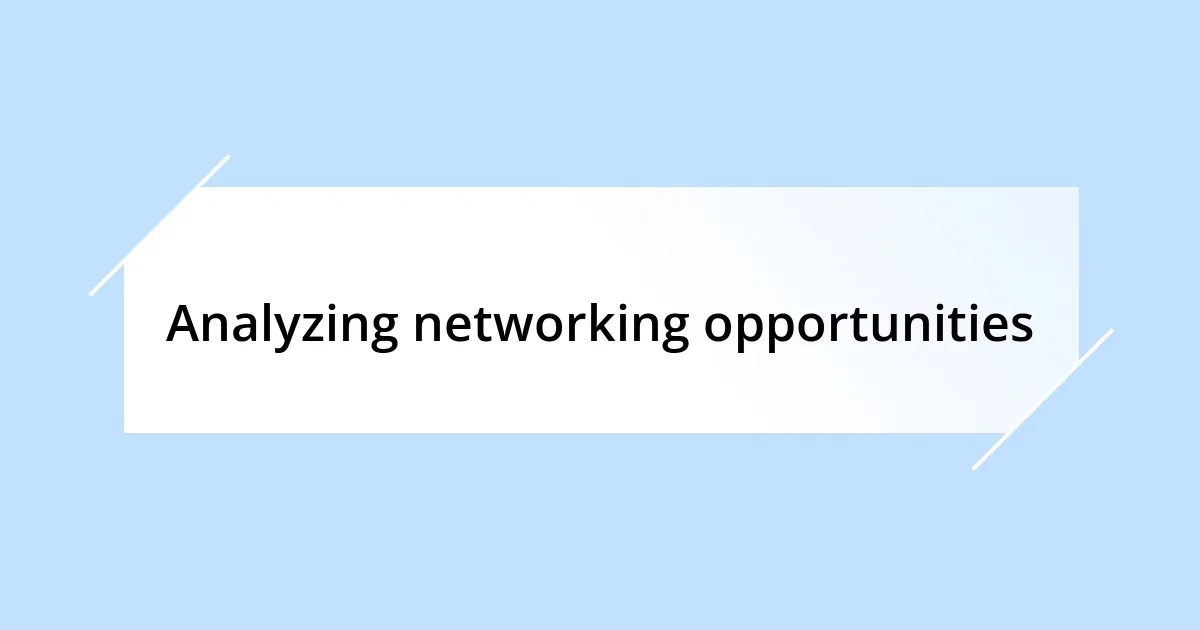 Analyzing networking opportunities