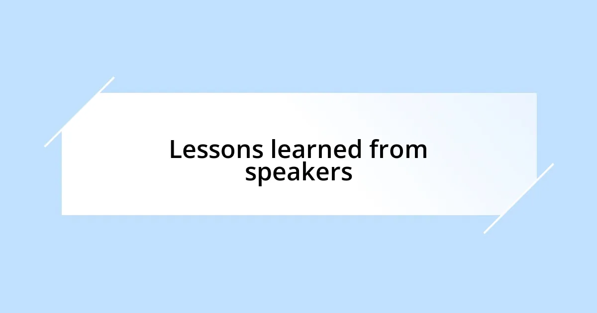 Lessons learned from speakers