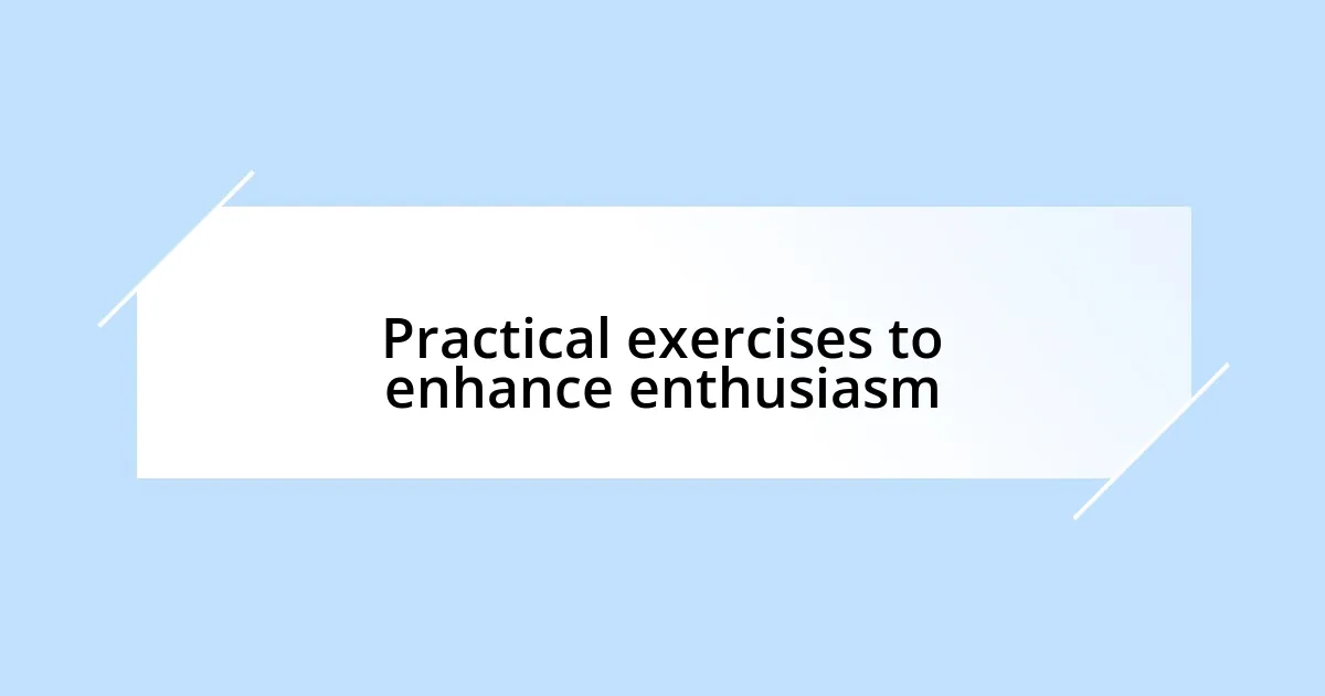 Practical exercises to enhance enthusiasm