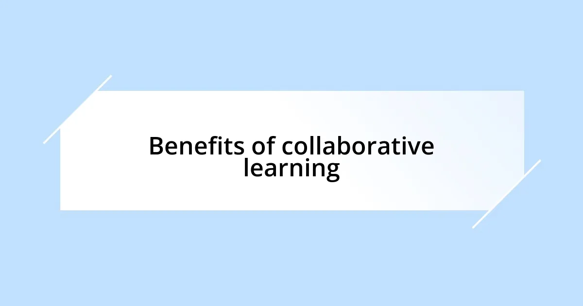 Benefits of collaborative learning