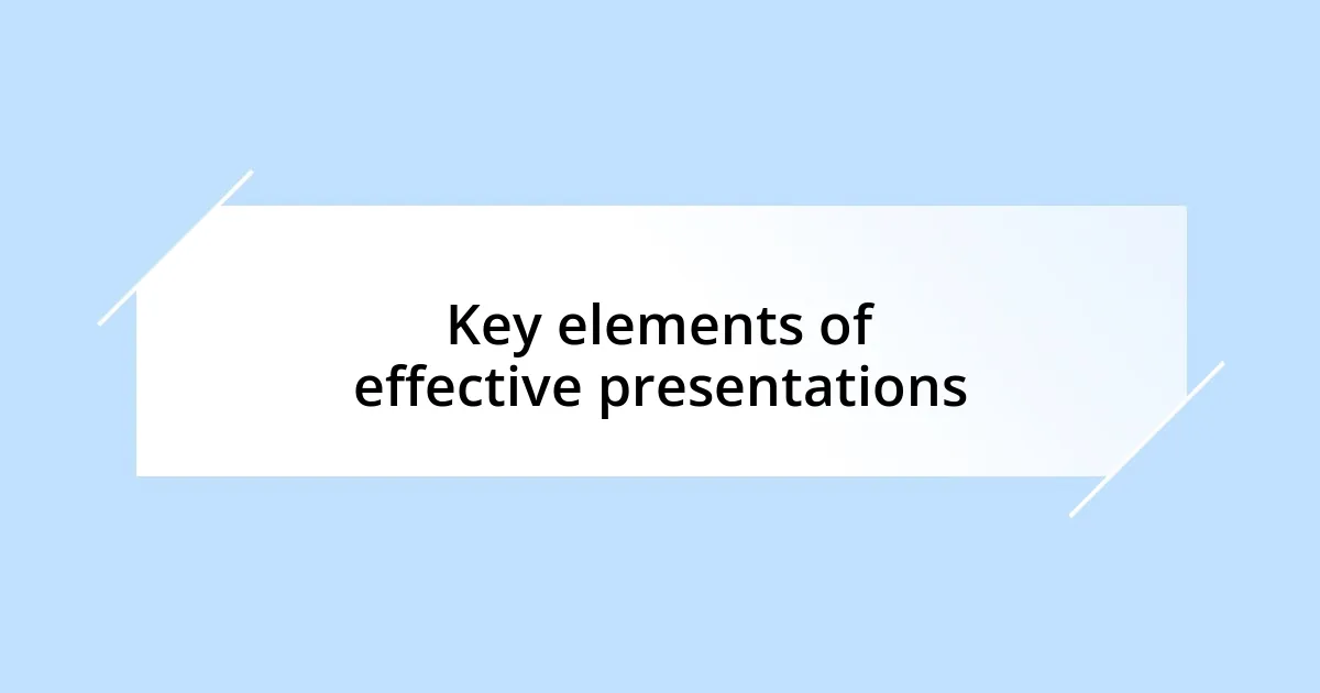 Key elements of effective presentations