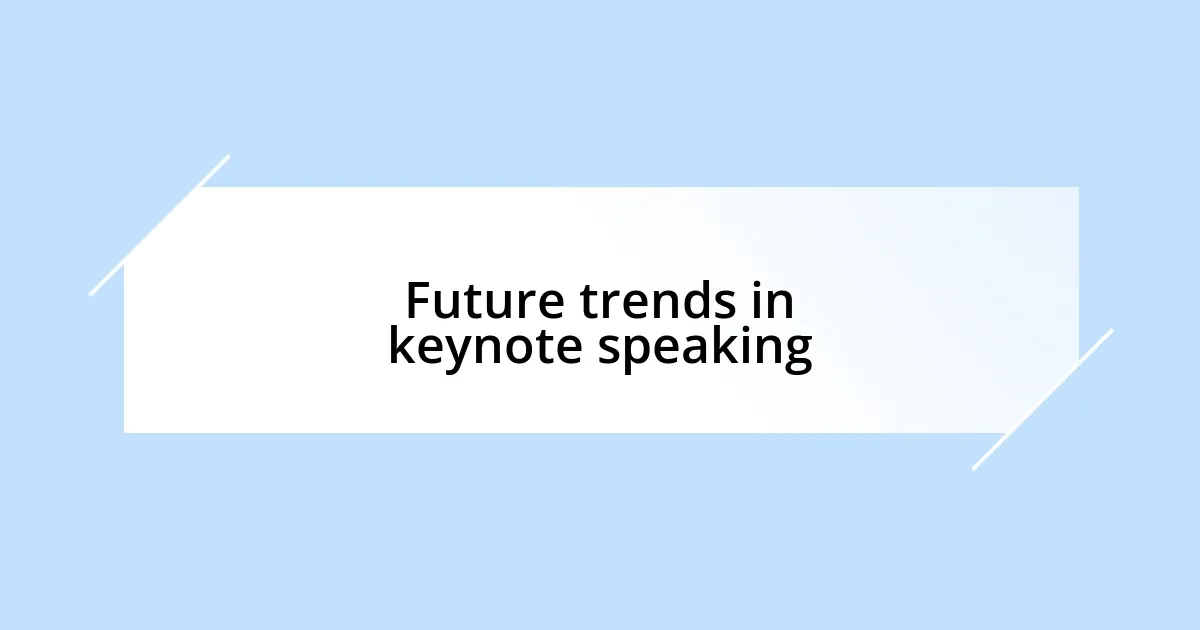 Future trends in keynote speaking