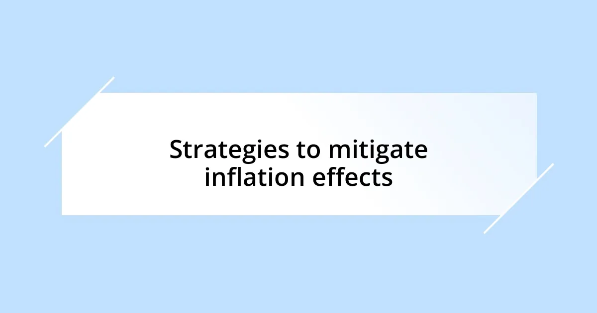 Strategies to mitigate inflation effects