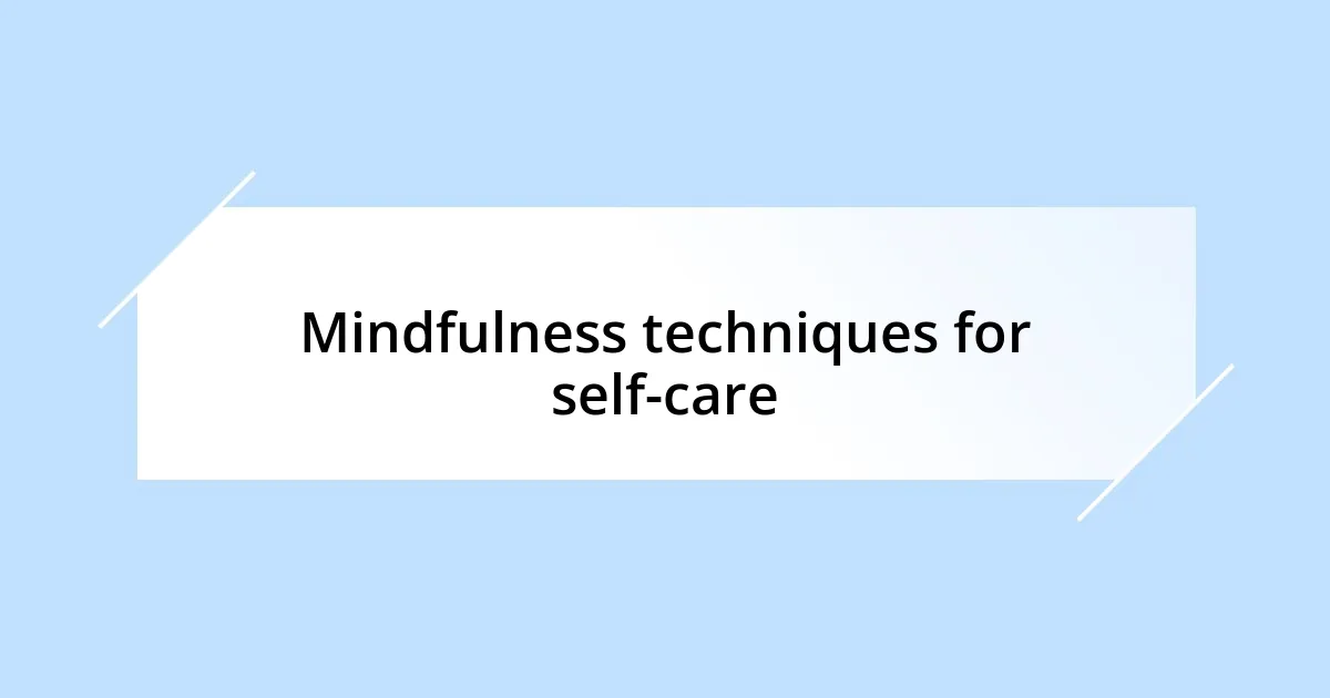 Mindfulness techniques for self-care