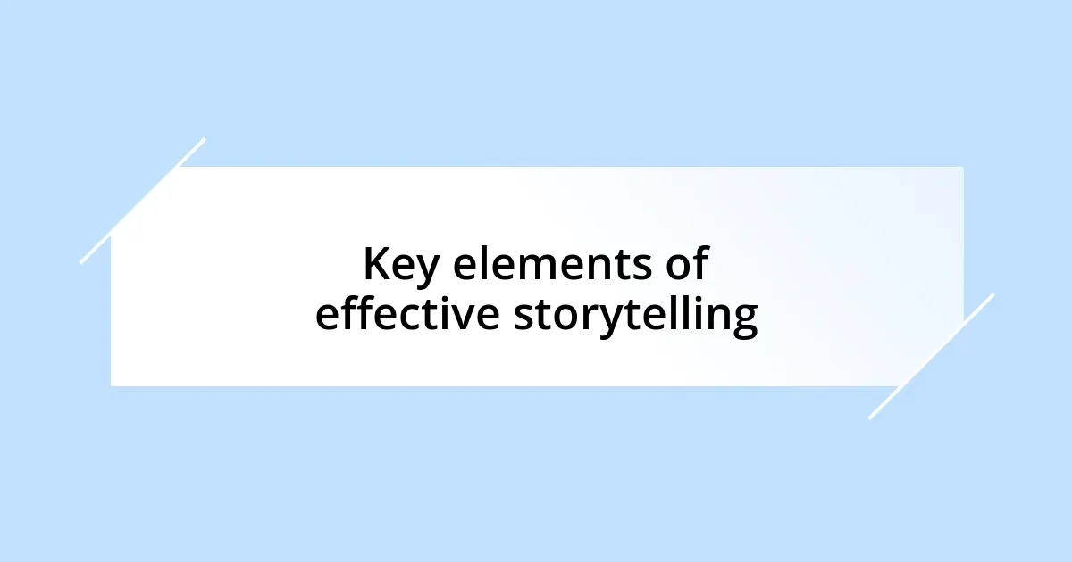 Key elements of effective storytelling