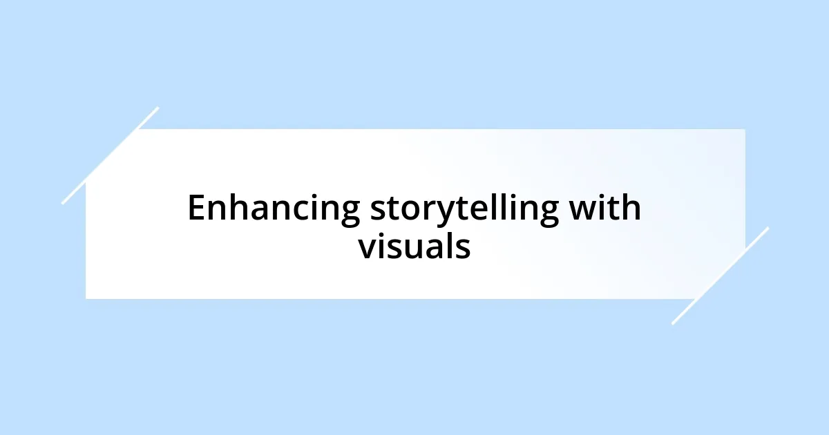 Enhancing storytelling with visuals