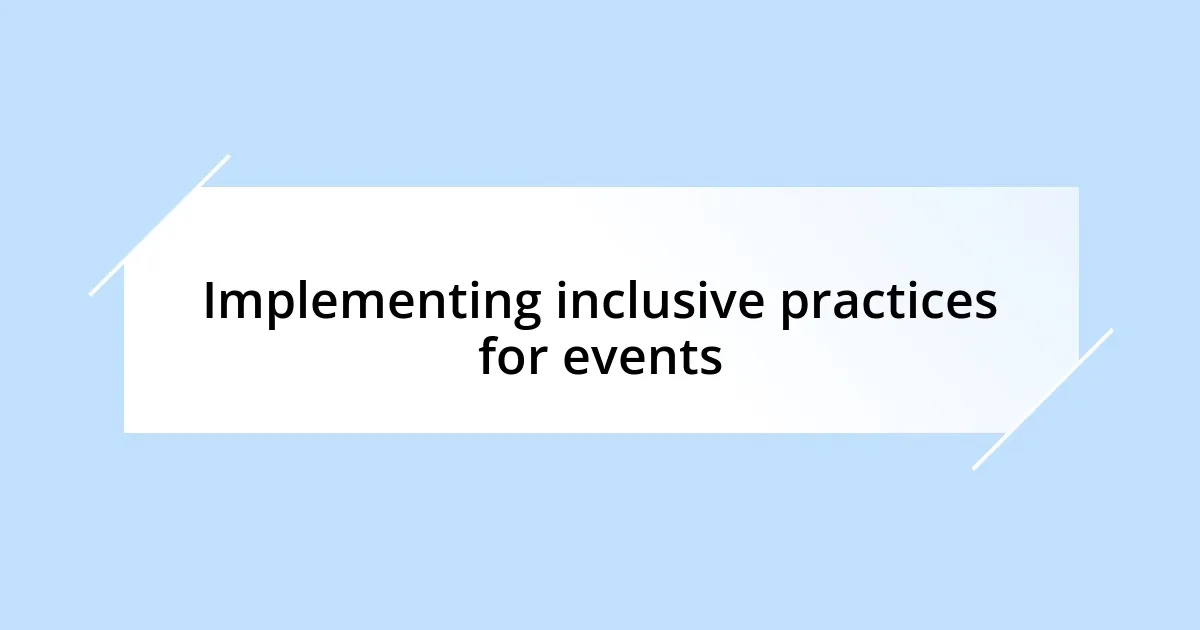 Implementing inclusive practices for events