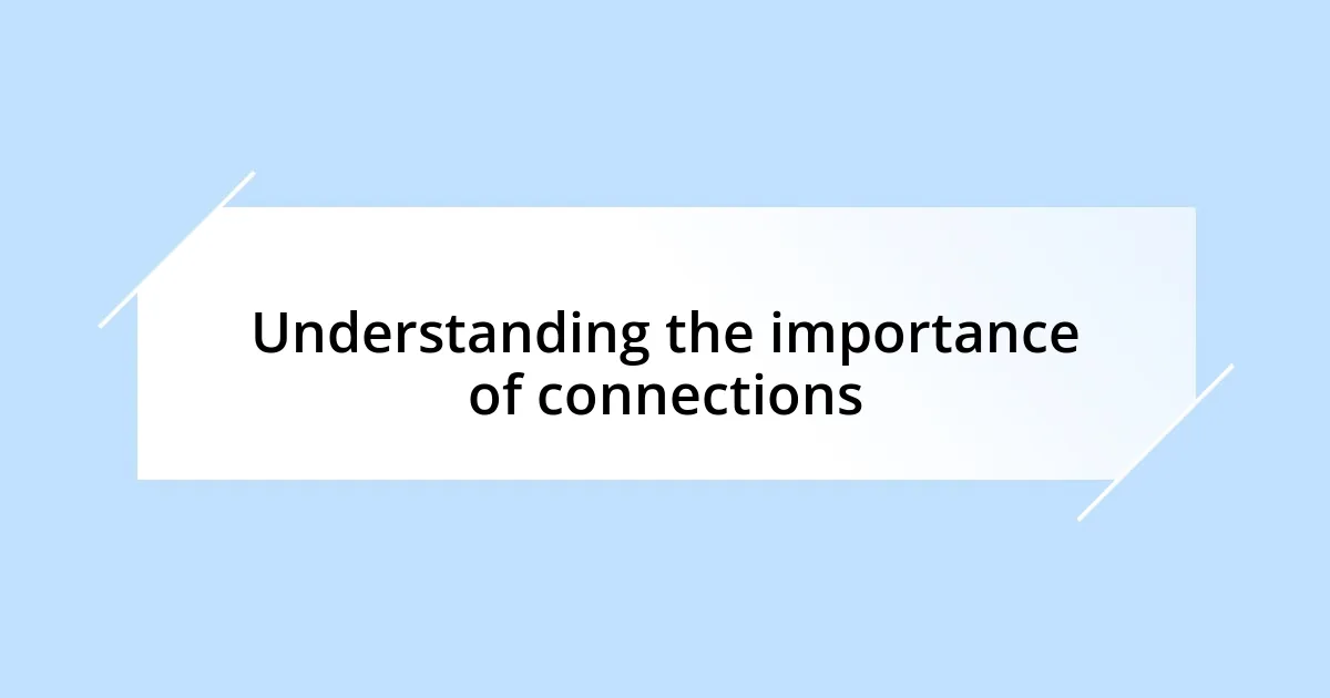 Understanding the importance of connections