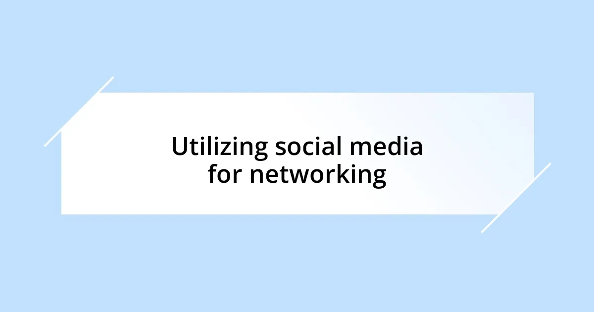 Utilizing social media for networking