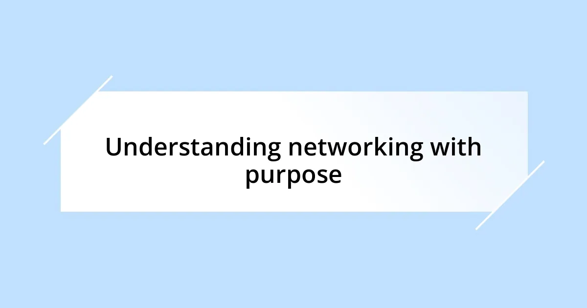 Understanding networking with purpose