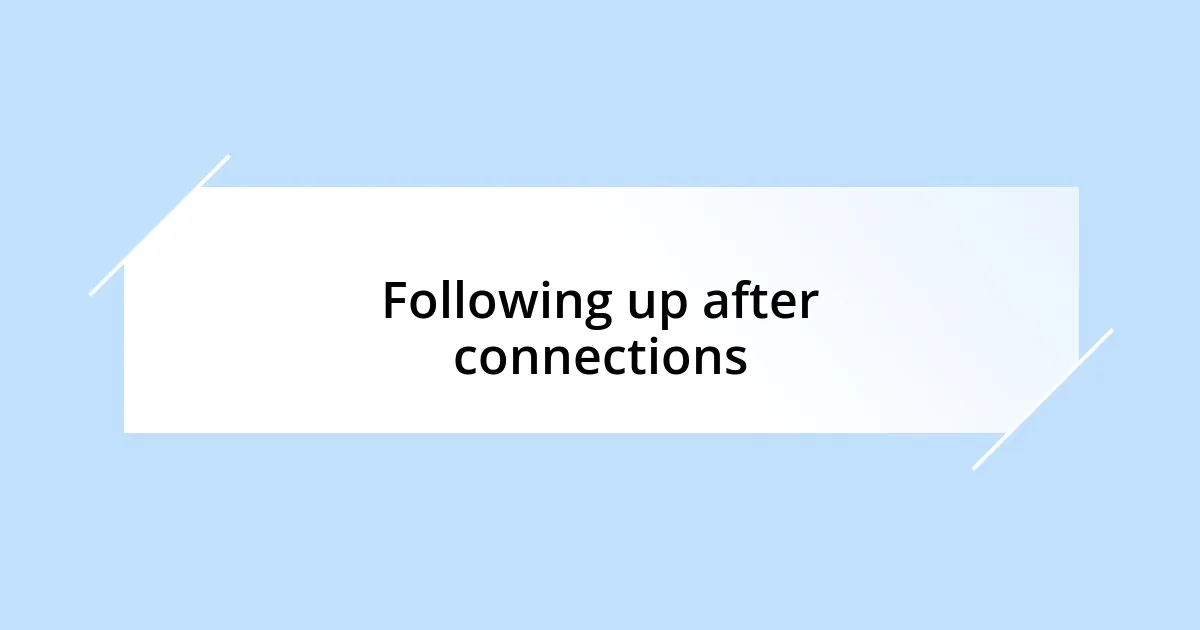 Following up after connections