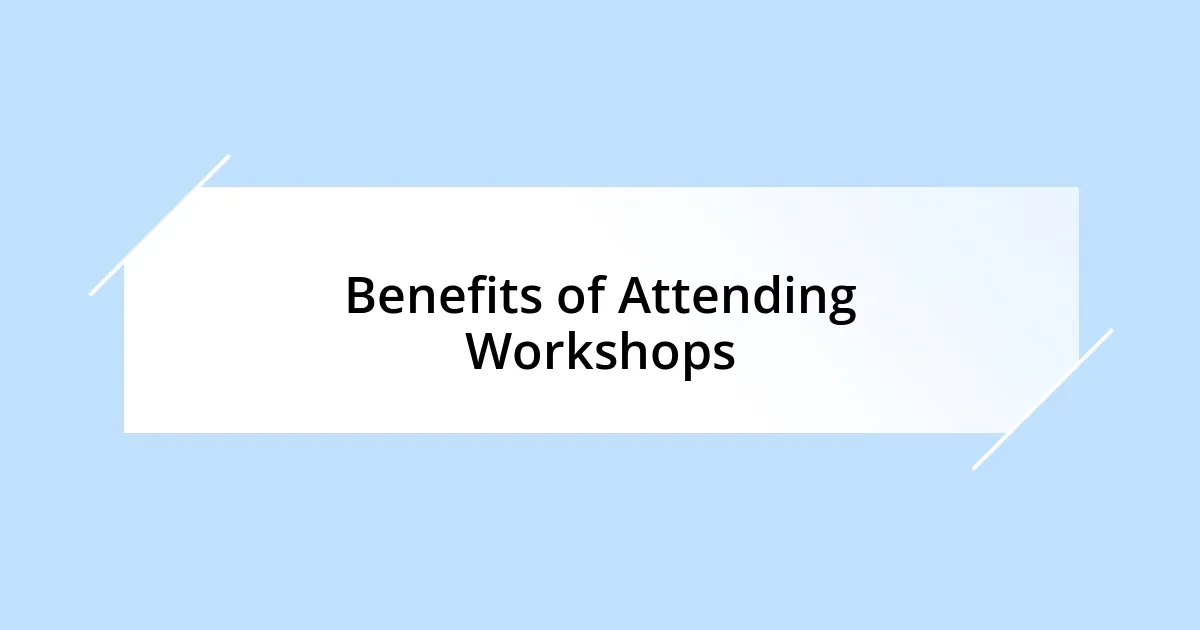 Benefits of Attending Workshops