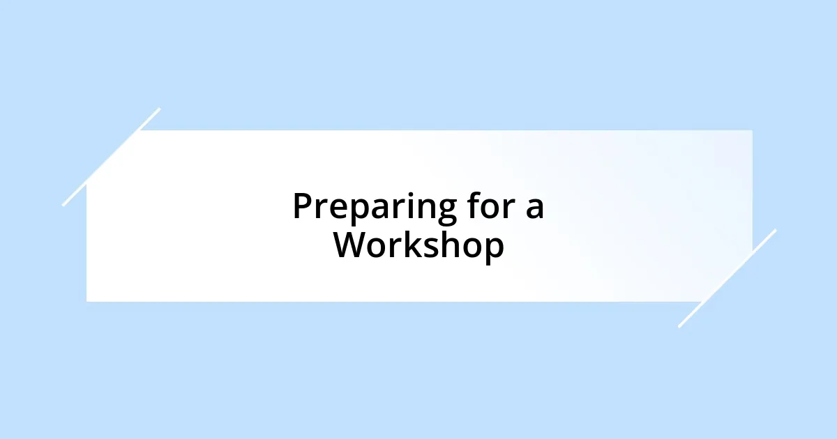 Preparing for a Workshop