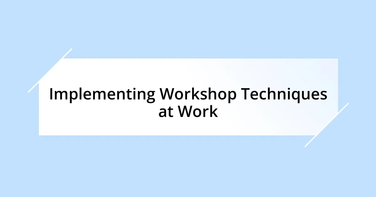 Implementing Workshop Techniques at Work