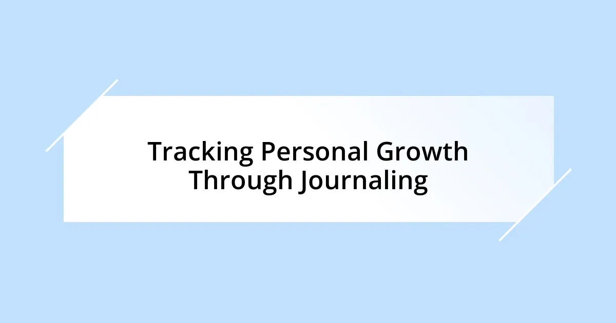 Tracking Personal Growth Through Journaling