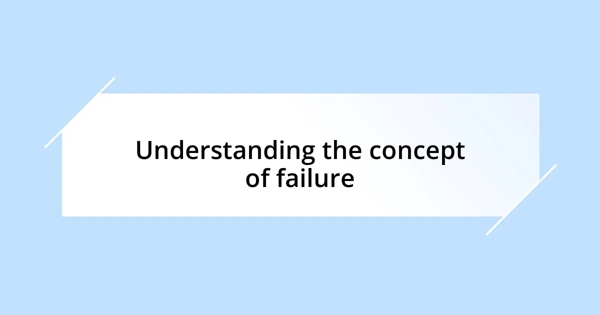 Understanding the concept of failure