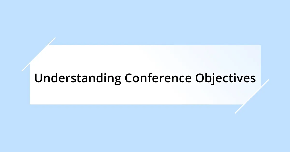 Understanding Conference Objectives