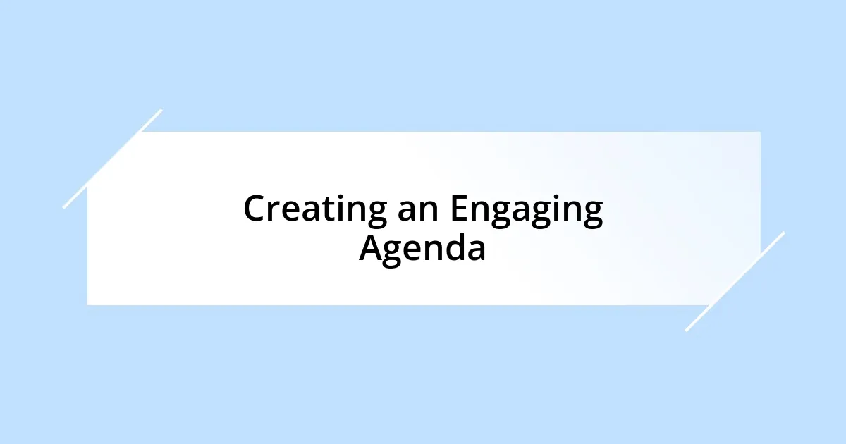 Creating an Engaging Agenda