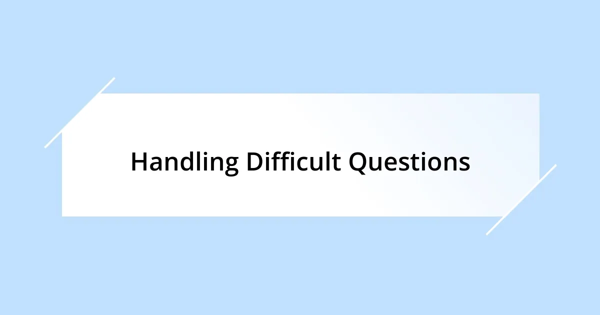 Handling Difficult Questions