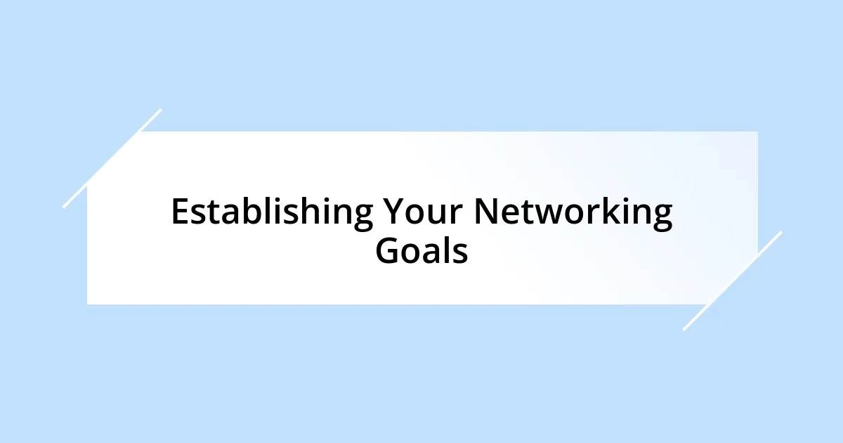 Establishing Your Networking Goals