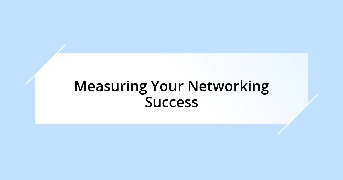 Measuring Your Networking Success