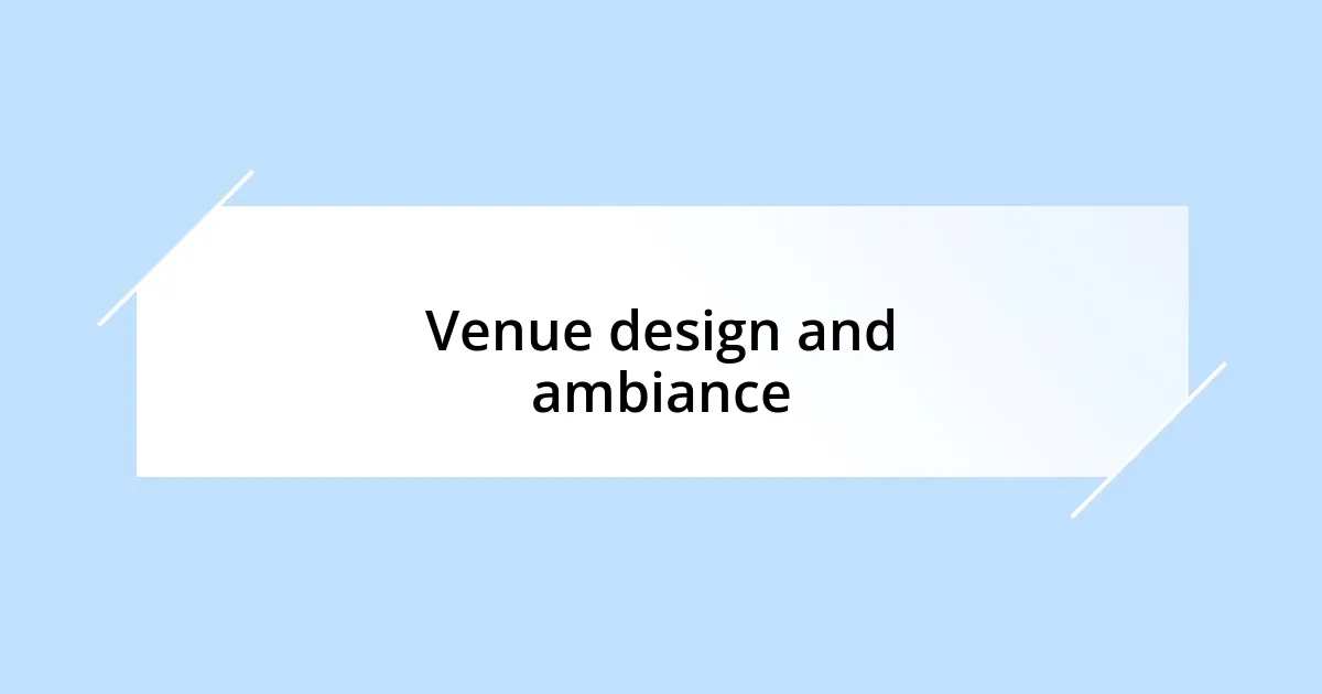 Venue design and ambiance