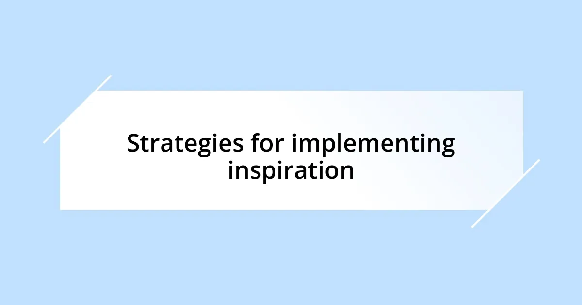 Strategies for implementing inspiration