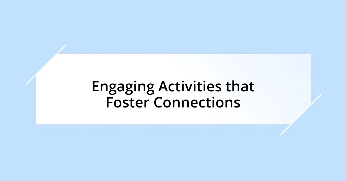 Engaging Activities that Foster Connections